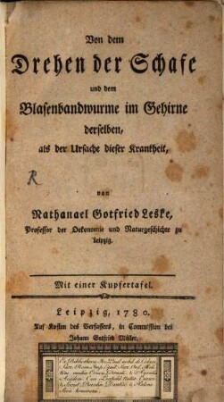 Von dem Drehen der Schafe und dem Blasenbandwurme im Gehirne derselben, als der Ursache dieser Krankheit