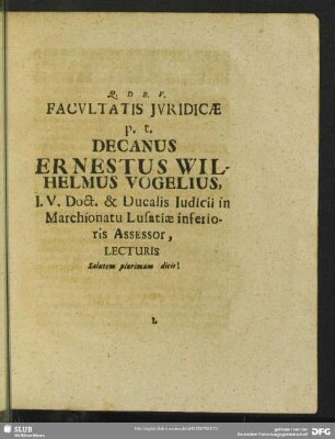 Facultatis Iuridicae p. t. Decanus Ernestus Wilhelmus Vogelius ... Lecturis Salutem plurimam dicit!