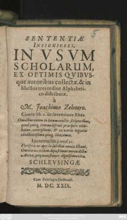 Sententiae Insigniores : In Usum Scholarum, Ex Optimis Quibusque autoribus collectae, & in libellos tres ordine Alphabetico distributae
