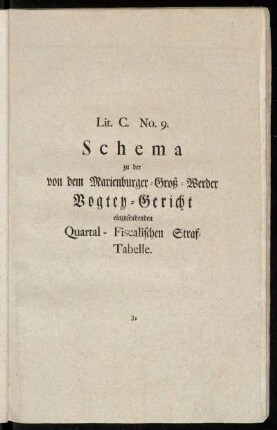 Lit. C. No. 9. Schema zu der von dem Marienburger-Groß-Werder Vogtey-Gericht einzusendenden Quartal-Fiscalischen Straf-Tabelle