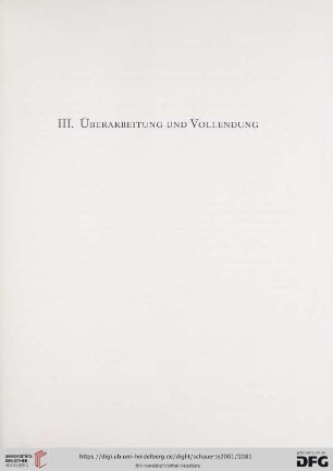 III. Überarbeitung und Vollendung