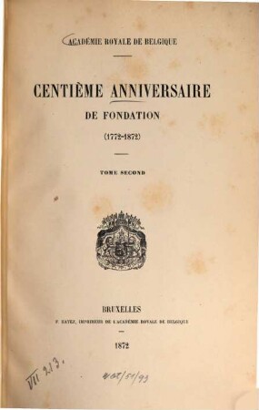 Centième Anniversaire de fondation (1772-1872) : Académie Royale de Bolgique, 2
