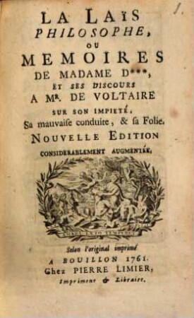 La Laïs Philosophe, Ou Mémoires De Madame D***, Et Ses Discours A Mr. De Voltaire Sur Son Impieté, Sa mauvaise conduite, & sa Folie