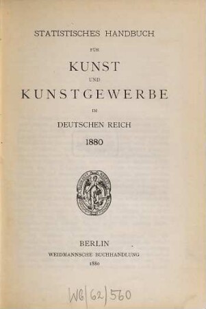 Statistisches Handbuch für Kunst und Kunstgewerbe im deutschen Reich. 1880, 1880