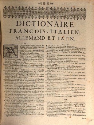 Il Dittionario Imperiale : Nel Quale Le Quattro Principali Lingue Dell'Europa; Cioè I. L'Italiana con la Francese, Tedesca e Latina, II. La Francese con l'Italiana, Tedesca e Latina, III. La Tedesca con la Francese, Latina e l'Italiana, IV. La Latina con l'Italiana, Francese e Tedesca. Si dichiarano e propongono colli loro Vocaboli semplici, e le diverse significazioni de'medesimi, à fine di poter imparare piú facilmente le dette lingue, [2]. Le Dictionaire Imperial : Representant Les quatre Langues principales de l'Europe; Sçavoir ... II. La Francoise Expliquée Par l'Italienne, l'Allemande & la Latine ... Ouvrage Fort-Utile Pour Ceux Qui Veulent Entendre les vieux et les nouveaux Autheurs, & apprendre les dites Langues, avec les manieres de parler & d'écrire à la moderne