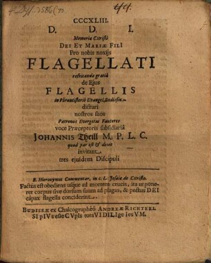 Memoriae Christi Dei et Mariae filii pro nobis noxiis flagellati refricandae gratia de eius flagellis