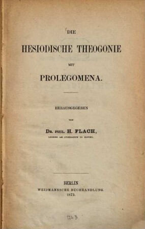 Die Hesiodische Theogonie mit Prolegomena : Herausgegeben von H. Flach