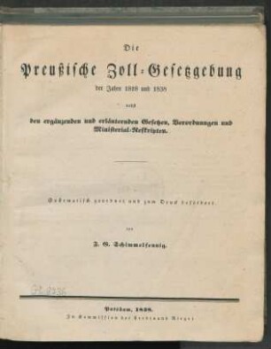 Die Preußische Zoll-Gesetzgebung der Jahre 1818 und 1838 nebst den ergänzenden und erläuternden Gesetzen, Verordnungen und Ministerial-Reskripten