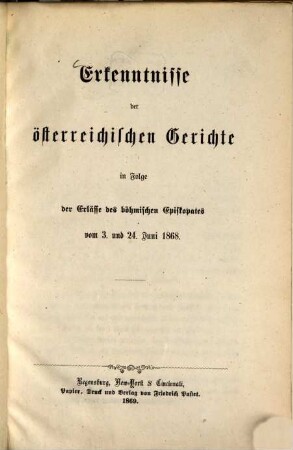 Erkenntnisse der österreichischen Gerichte in Folge der Erlässe des böhmischen Episkopates vom 3. und 24. Juni 1868