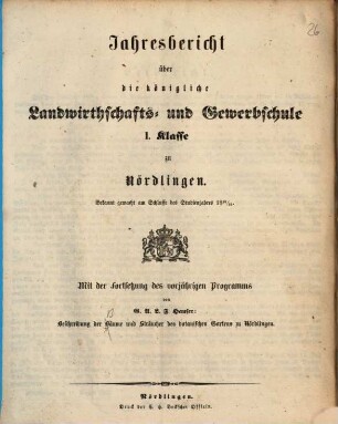 Jahresbericht über die Königliche Landwirthschafts- und Gewerbsschule I. Klasse zu Nördlingen. 1854/55