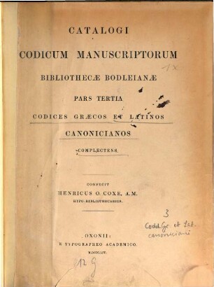 Catalogi codicum manuscriptorum Bibliothecae Bodleianae pars .... 3, Codices Graecos et Latinos canonicianos complectens
