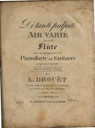 Di tanti palpiti : air varié ; pour la flûte avec accaompagnement de pianoforte ou guitarre ; oeuvre 124
