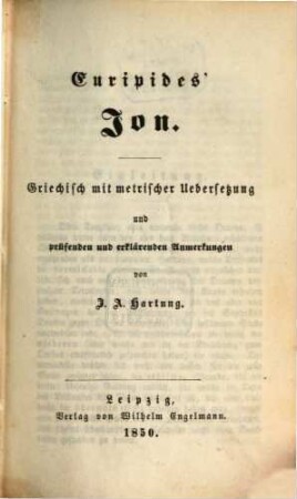 Euripides' Werke : griechisch mit metrischer Uebersetzung und prüfenden und erklärenden Anmerkungen, 9. Ion