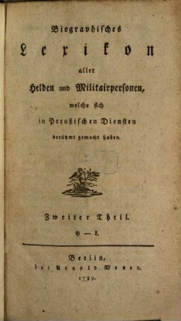 Biographisches Lexikon aller Helden und Militairpersonen, welche sich in Preußischen Diensten berühmt gemacht haben, 2. G - L