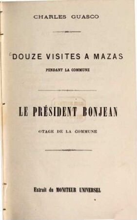 Douze visites à Mazas pendant la Commune : Le président, Bonjean, ôtage de la Commune. Extrait du Moniteur Universel