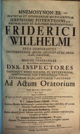 Mnemosynon III., inauditae et admirandae munificentiae serenissimi potentissimique Borussiae regis et electoris Brandenburgici Friderici Wilhelmi erga demigrantes Salisburgensis archi-episcopatus incolas sacrum : quo maxime venerabiles illustris Ruthenei Dnn. inspectores ... ad actum oratorium ... invitat Georgius Ludovicus Goldner