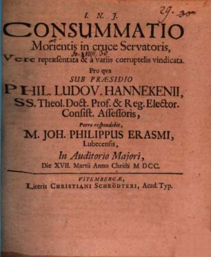 Consummatio morientis in cruce Servatoris, vere repraesentata & a variis corruptelis vindicata