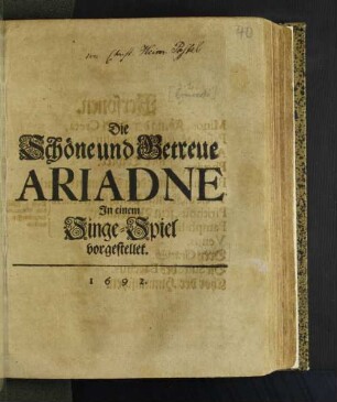 Die Schöne und Getreue Ariadne : In einem Singe-Spiel vorgestellet