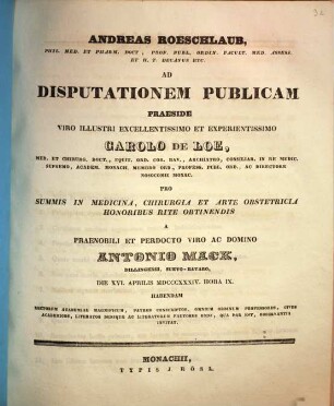 Andreas Roeschlaub ... ad disputationem publicam praeside ... Carolo de Loe ... pro summis in medicina, chirurgia et arte obstetricia honoribus rite obtinendis a ... Antonio Mack ... habendam ... invitat : [Insunt theses medicae]