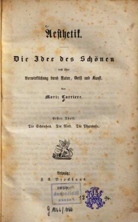 Aesthetik : die Idee des Schönen und ihre Verwirklichung im Leben und in der Kunst, 1. Die Schönheit, die Welt, die Phantasie