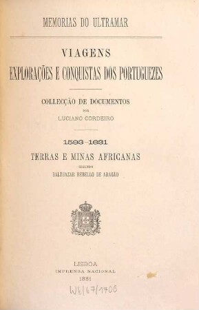 Memorias do Ultramar : Viagens, explorações e conquistas dos Portuguezes. Collecção de documentos por Luciano Cordeiro. 2