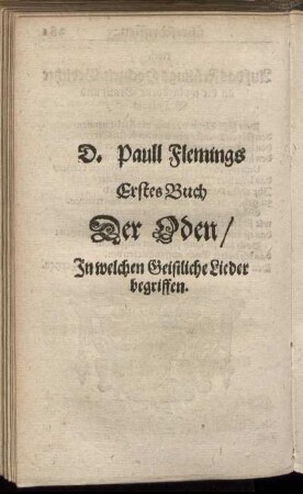 D. Paull Flemings Erstes Buch Der Oden/ In welchem Geistliche Lieder begriffen.