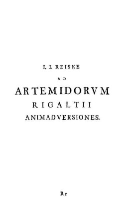 J. J. Reiske Ad Artemidorum Rigaltii Animadversiones