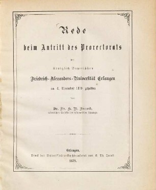 Rede beim Antritt des Prorectorats der Königlich-Bayerischen Friedrich-Alexanders-Universität Erlangen : am 4. November 1879 gehalten