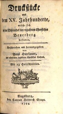 Druckstücke aus dem XV. Jahrhunderte, welche sich in der Bibliothek des regulirten Chorstiftes Beuerberg befinden