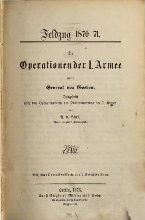 Die Operationen der I. Armee unter General von Goeben : dargestellt nach den Operationsacten des Obercommandos der I. Armee