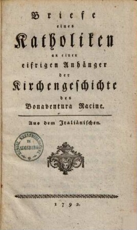 Briefe eines Katholiken an einen eifrigen Anhänger der Kirchengeschichte des Banav. Racine : aus dem Ital.