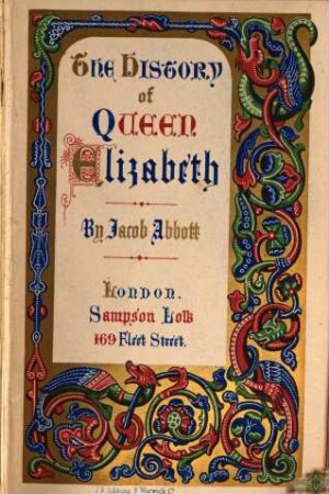 The Life of Elizabeth : Queen of England.