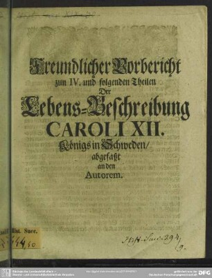 Freundlicher Vorbericht zum IV. und folgenden Theilen Der Lebens-Beschreibung Caroli XII. Königs in Schweden