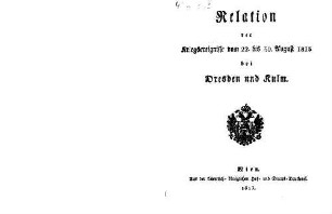 Relation der Kriegsereignisse vom 22. bis 30. August 1813 bei Dresden und Kulm