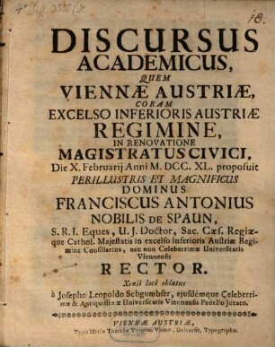Discursus Academicus, Quem Viennæ Austriæ, Coram Excelsio Inferioris Austriæ Regimnine In Revocatione Magistratus Civici, Die X. Februarii Anni M.D.CC.XL.