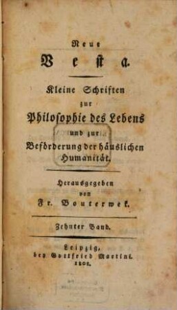 Neue Vesta : kleine Schriften zur Philosophie des Lebens und zur Beförderung der häuslichen Humanität. 10. 1808