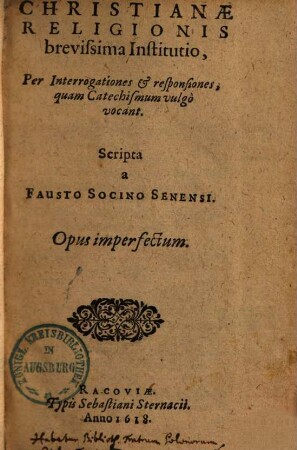 Christianae religionis brevissima institutio per interrogationes & responsiones, quam cathechismum vulgo vocant : Opus imperfectum