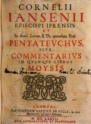 Cornelii Iansenii Episcopi Iprensis ... Pentatevchvs, Sive Commentarivs In Qvinqve Libros Moysis