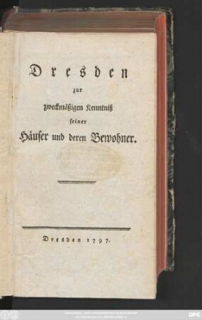Dresden zur zweckmäßigen Kenntniß seiner Häuser und deren Bewohner