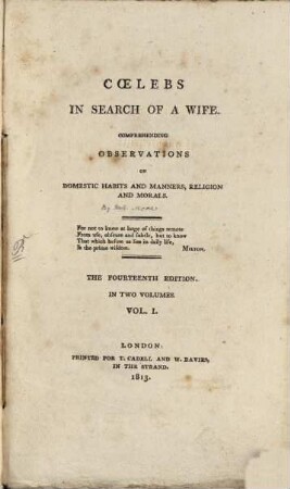 Coelebs in search of a wife : comprehending observations on domestic habits and manners, religion and morals ; in two volumes, 1