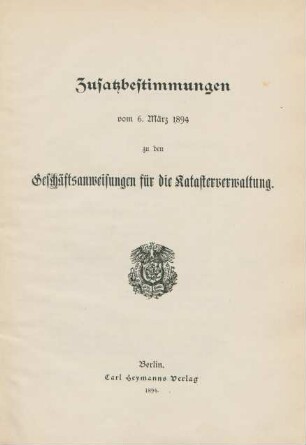Zusatzbestimmungen vom 6. März 1894 zu den Geschäftsanweisungen für die Katasterverwaltung