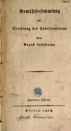 Gemähldesammlung zur Veredlung des Familienlebens, 2. (1808). - 391 S.