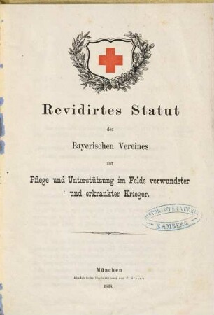 Revidirtes Statut des Bayerischen Vereines zur Pflege und Unterstützung im Feld verwundeter und erkrankter Krieger