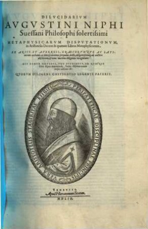 Dilvcidarivm Avgvstini Niphi Suessani Philosophi solertissimi Metaphysicarvm Dispvtationvm, in Aristotelis Decem & quatuor Libros Metaphysicorum