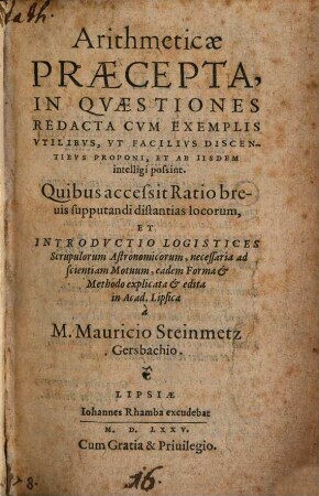 Arithmeticae Praecepta : In Quaestiones Redacta Cum Exemplis Utilibus, Ut Facilius Discentibus Proponi, Et Ab Iisdem intellegi possint