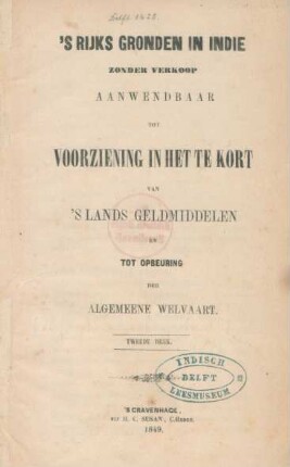 's Rijks gronden in Indie zonder verkoop aanwendbaar tot voorziening in het te kort van 's lands geldmiddelen en tot opbeuring der algemeene walvaart
