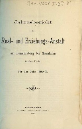 Jahresbericht der Real- und Erziehungsanstalt am Donnersberg bei Marnheim in der Pfalz. 1890/91