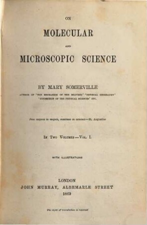 On Molecular and Microscopic Science : By Mary Somerville. In two volumes. With illustrations. 1