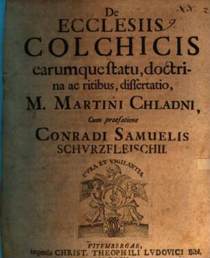 De Ecclesiis Colchicis, earumque statu, doctrina ac ritibus, dissertatio M. Martini Chladni