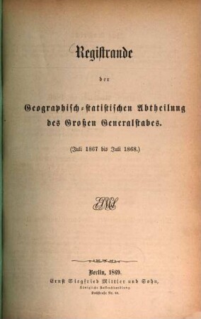Registrande der Geographisch-Statistischen Abtheilung des Großen Generalstabes. 1. 1867/68 (1869), Juli - Juli